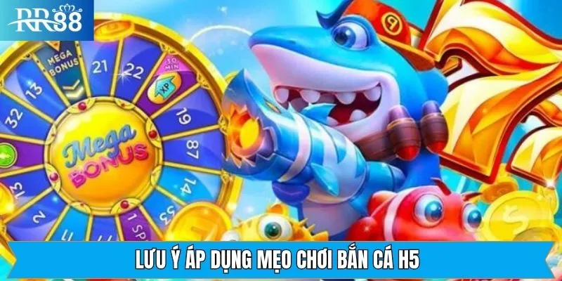 Lưu ý quan trọng khi chơi bắn cá H5 tại RR88 Lưu ý quan trọng khi chơi bắn cá H5 tại RR88
